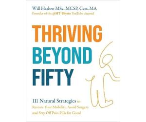 Will Harlow MSc, MCSP, Cert. Thriving Beyond Fifty (Expanded Editio (Tascabile)