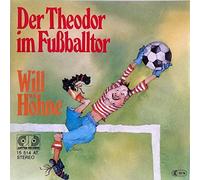 Will Höhne - Der Theodor Im Fußballtor / Ich Bin Der Erste Steuermann