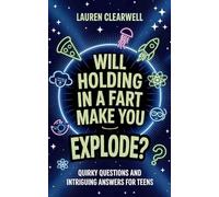 Will Holding in a Fart Make You Explode: Quirky Questions and Intriguing Answers for Teens