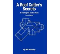 Will Holladay A Roof Cutter's Secrets to Framing the Custom H (Copertina rigida)