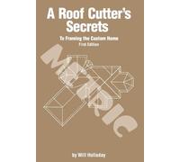 Will Holladay A Roof Cutter's Secrets to Framing the Custom Home - M (Tascabile)