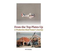 Will Holladay From the Top Plates Up (Tascabile)