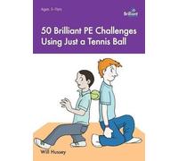 Will Hussey 50 Brilliant PE Challenges with just a Tennis Ball (Tascabile)