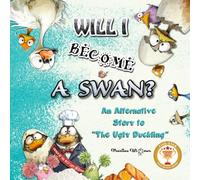 Will I Become a Swan?: An Alternative Story to “The Ugly Duckling”