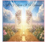 Will I Make It To Heaven