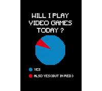 Will I play Video Games today Cool funny gaming: Notebook for gamer - 6 x 9 Inches - 110 Pages