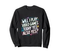 Will I Play Video Games Today Yes Also Yes --- Felpa