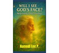 "WILL I SEE GOD'S FACE?": Responding to His Existence
