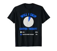 Will I Skip Coffee Today Funny Coffee Lover Torta Grafico Umorismo Maglietta