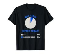 Will I Skip Coffee Today Funny Coffee Lover Torta Grafico Umorismo Maglietta