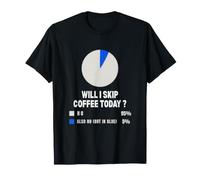 Will I Skip Coffee Today Funny Coffee Lover Torta Grafico Umorismo Maglietta