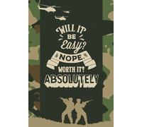 Will It Be Easy? No. Will it be Worth It? Absolutely!: Military Camouflage Notebook - Motivation, Faith & Bravery
