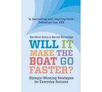 Will It Make The Boat Go Faster?: Olympic-winning Strategies for Everyday ...