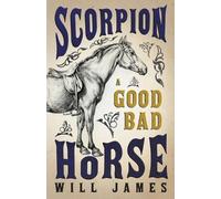 Will James Scorpion - A Good Bad Horse (Tascabile)