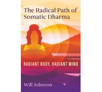 Will Johnson The Radical Path of Somatic Dharma (Tascabile)