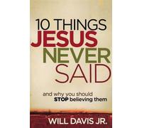 Will Jr. Davis 10 Things Jesus Never Said - And Why You Should Stop (Tascabile)