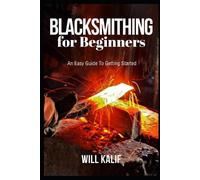 Will Kalif Blacksmithing for Beginners (Tascabile)