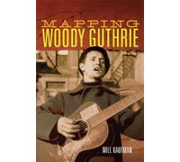 Will Kaufman Mapping Woody Guthrie (Tascabile) American Popular Music Series