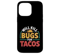 Will Kill Bugs For Tacos Voglie di sterminatore - Custodia per iPhone 14 Pro Max