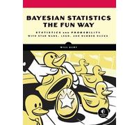 Will Kurt Bayesian Statistics the Fun Way (Tascabile)