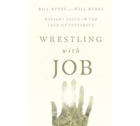 Will Kynes Bill Wrestling with Job - Defiant Faith in the Face of Su (Tascabile)
