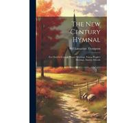 Will Lamartine Thompson The New Century Hymnal (Copertina rigida)