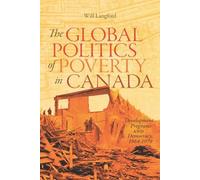 Will Langford The Global Politics of Poverty in Canada (Tascabile)