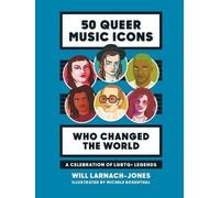 Will Larnach-Jones 50 Queer Music Icons Who Changed the World (Copertina rigida)
