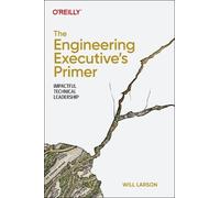 Will Larson The Engineering Executive's Primer (Tascabile)