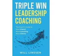 Will Linssen Triple Win Leadership Coaching (Tascabile)