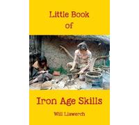 Will Llawerch Little book of Iron Age Skills (Tascabile)
