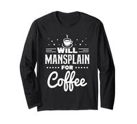 Will Mansplain per Il caffè Mansplainer Dire Mansplaining Maglia a Manica