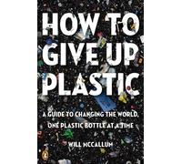 Will McCallum How to Give Up Plastic (Tascabile)