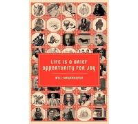 Will Meyerhofer Life is a Brief Opportunity for Joy (Tascabile)