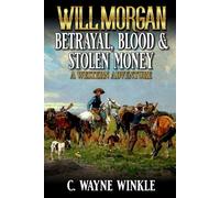 Will Morgan: Betrayal, Blood And Stolen Money: A Western Adventure