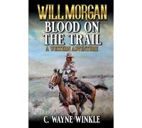 Will Morgan: Blood On The Trail: A Western Adventure