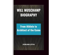 WILL MUSCHAMP BIOGRAPHY: From Athlete to Architect of the Game