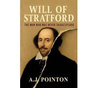 Will of Stratford: The Man Who Was Never Shakespeare