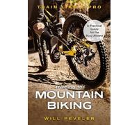 Will Peveler Training for Mountain Biking (Copertina rigida) Train Like a Pro