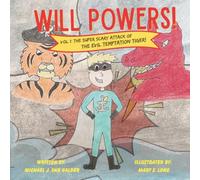 Will Powers!: Vol. 1: The Super Scary Attack of the Evil Temptation Tiger!!