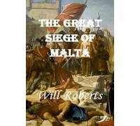 Will Roberts The Great Siege of Malta (Tascabile)