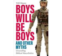 Will Rose-Moore Boys will be Boys, and Other Myths (Copertina rigida)