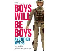 Will Rose-Moore Boys will be Boys, and Other Myths (Tascabile)