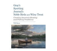 Will Ryan Gray's Sporting Journal's Noble Birds and Wily Trou (Copertina rigida)