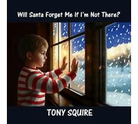 Will Santa Forget Me If I'm Not There?