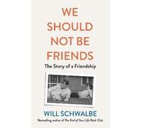 Will Schwalbe We Should Not Be Friends (Copertina rigida)