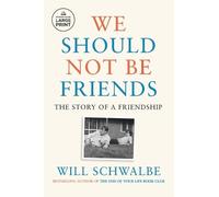 Will Schwalbe We Should Not Be Friends (Tascabile)