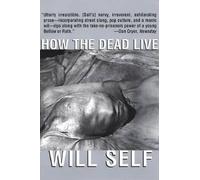 Will Self How the Dead Live (Tascabile) Will Self
