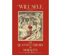 Will Self The Quantity Theory of Moralit (Copertina rigida) (PRESALE 05/03/2026)