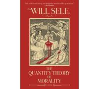 Will Self The Quantity Theory of Morality (Copertina rigida)